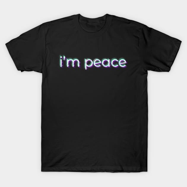 Im Peace Come In Peace Glitch T-Shirt by Can Photo